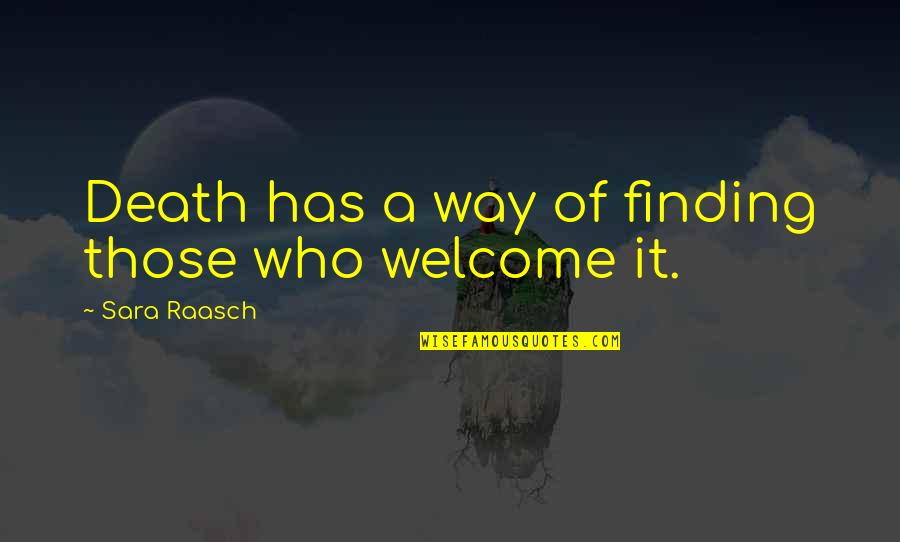 Cebrian Vitamin Quotes By Sara Raasch: Death has a way of finding those who