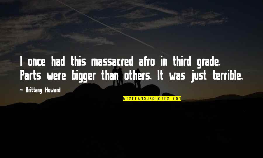 Cebron Russ Quotes By Brittany Howard: I once had this massacred afro in third Cebron Russ Quotes By Brittany Howard: I once had this massacred afro in third