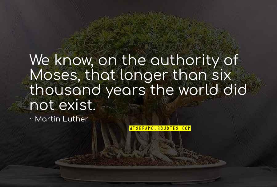 Cebu Bisaya Quotes By Martin Luther: We know, on the authority of Moses, that