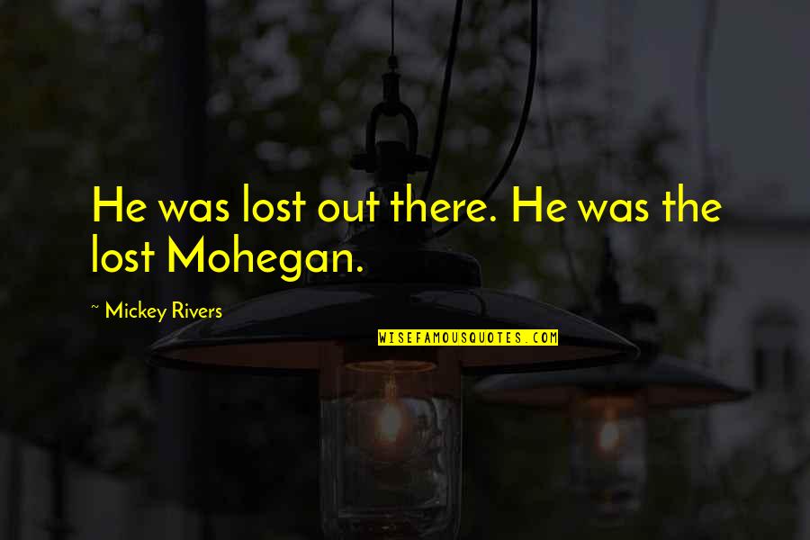 Cebu Lechon Quotes By Mickey Rivers: He was lost out there. He was the