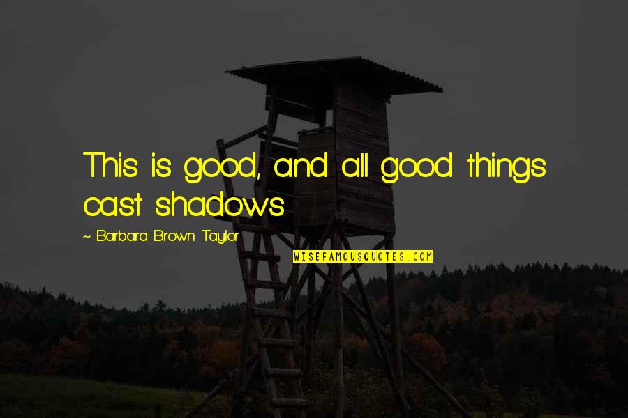 Cebu Travel Quotes By Barbara Brown Taylor: This is good, and all good things cast