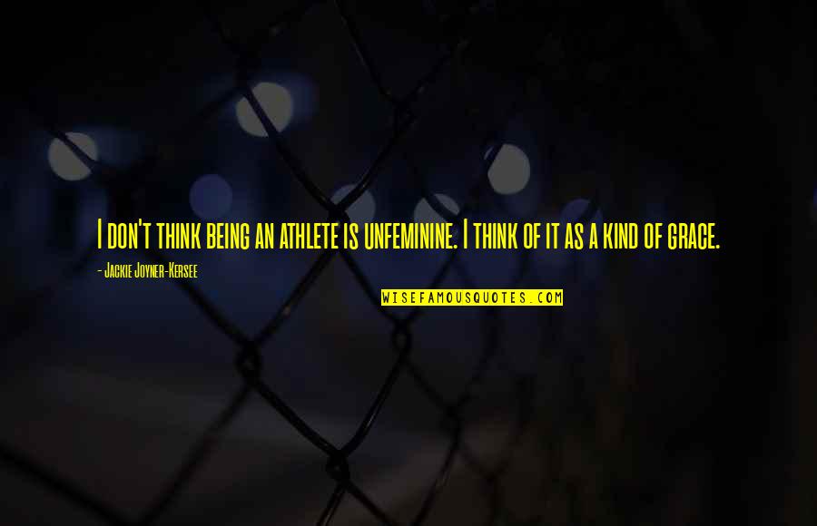 Cebu Travel Quotes By Jackie Joyner-Kersee: I don't think being an athlete is unfeminine.