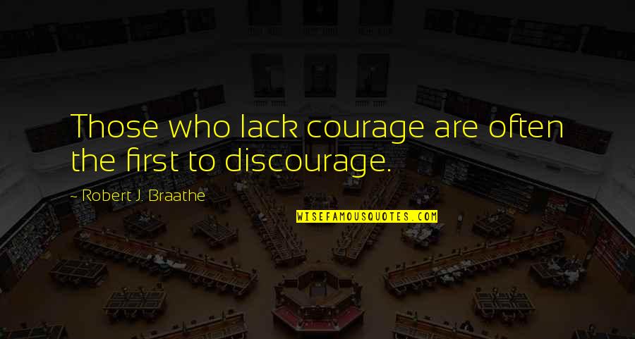 Cebu Travel Quotes By Robert J. Braathe: Those who lack courage are often the first