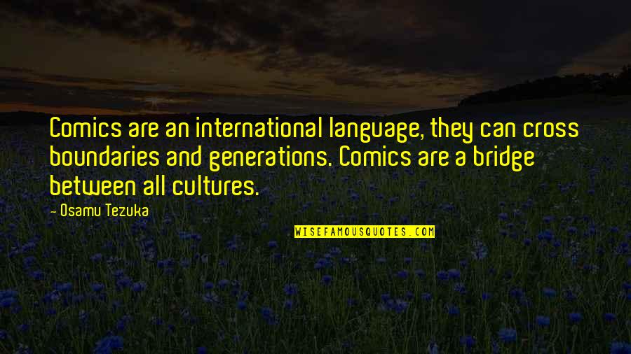 Cebuano Quotes By Osamu Tezuka: Comics are an international language, they can cross