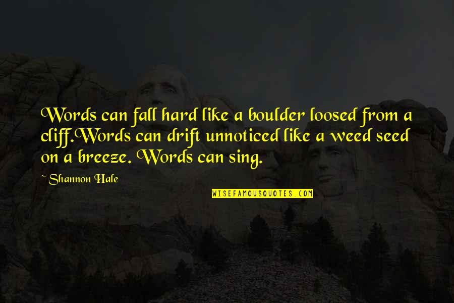 Cecala In Illinois Quotes By Shannon Hale: Words can fall hard like a boulder loosed Cecala In Illinois Quotes By Shannon Hale: Words can fall hard like a boulder loosed