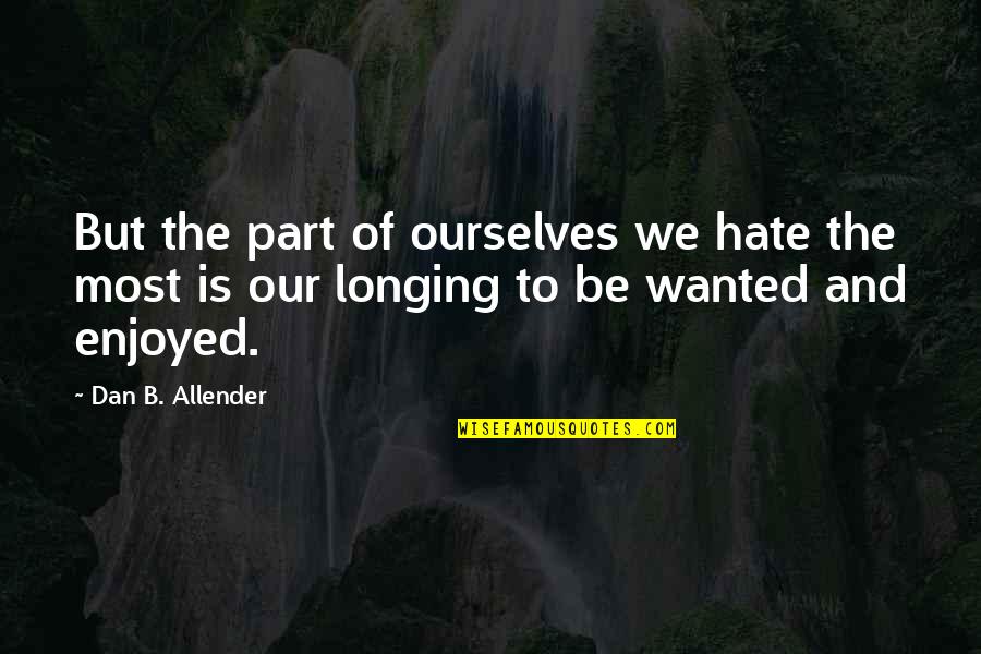 Ceccherini Show Quotes By Dan B. Allender: But the part of ourselves we hate the