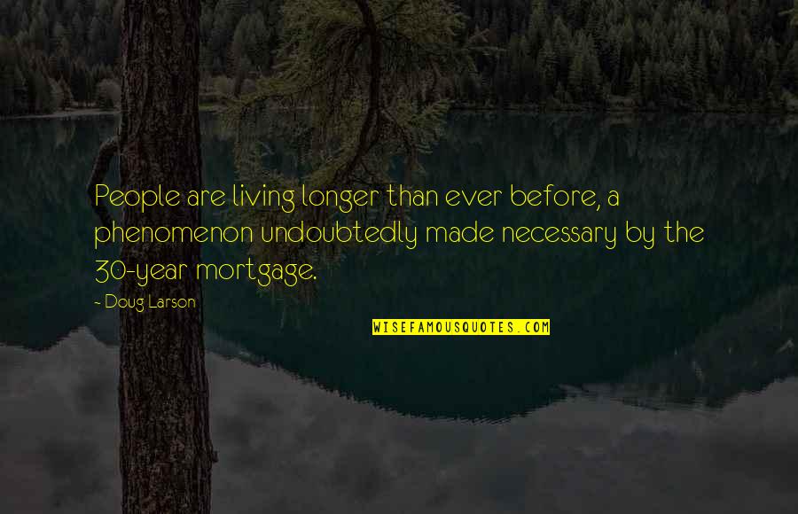 Cecchetto Gioca Quotes By Doug Larson: People are living longer than ever before, a Cecchetto Gioca Quotes By Doug Larson: People are living longer than ever before, a