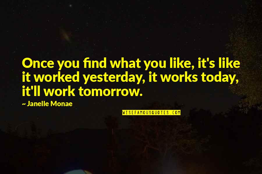 Cecconello Sapatos Quotes By Janelle Monae: Once you find what you like, it's like Cecconello Sapatos Quotes By Janelle Monae: Once you find what you like, it's like