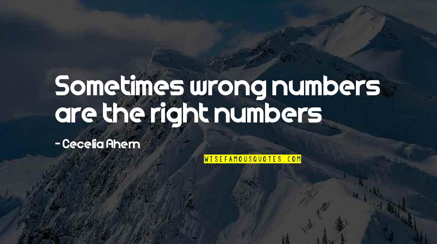 Cecelia Ahern Quotes By Cecelia Ahern: Sometimes wrong numbers are the right numbers