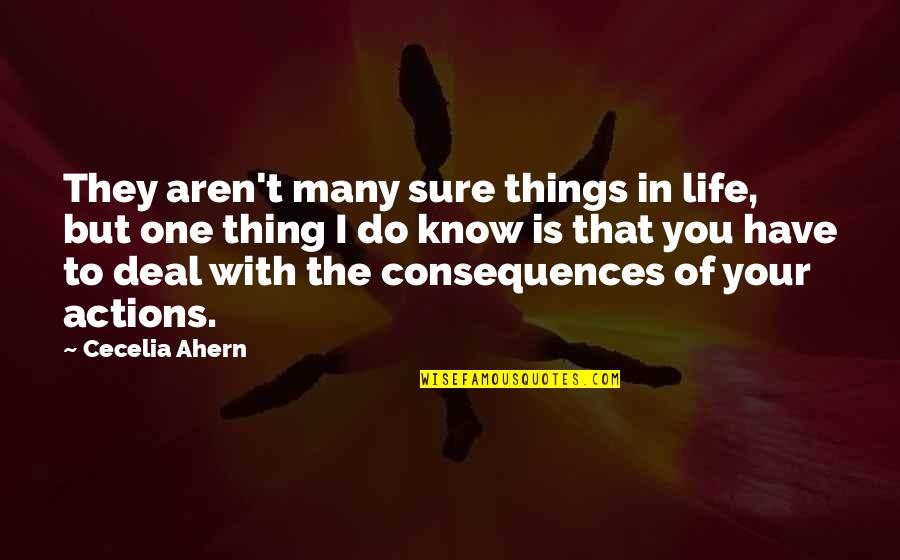 Cecelia Ahern Quotes By Cecelia Ahern: They aren't many sure things in life, but