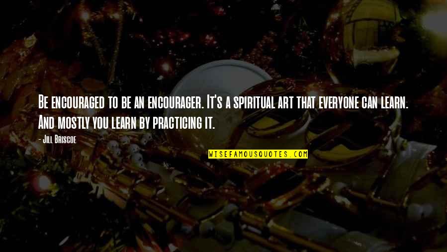 Cech Quotes By Jill Briscoe: Be encouraged to be an encourager. It's a