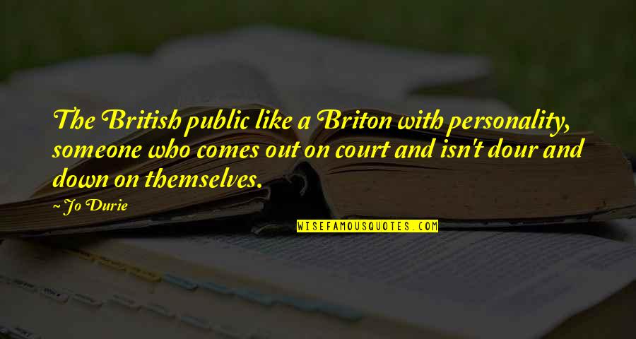Cechy Renesansu Quotes By Jo Durie: The British public like a Briton with personality,