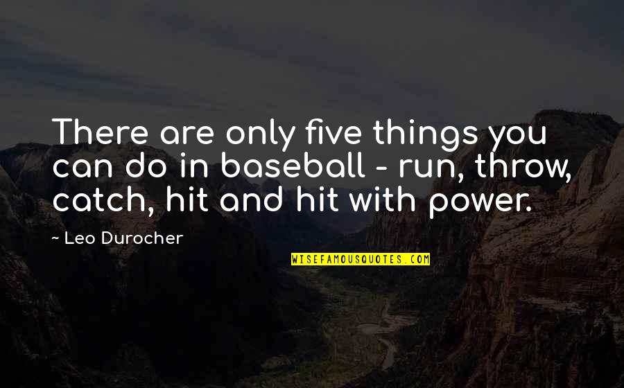 Ceciderunt Quotes By Leo Durocher: There are only five things you can do Ceciderunt Quotes By Leo Durocher: There are only five things you can do