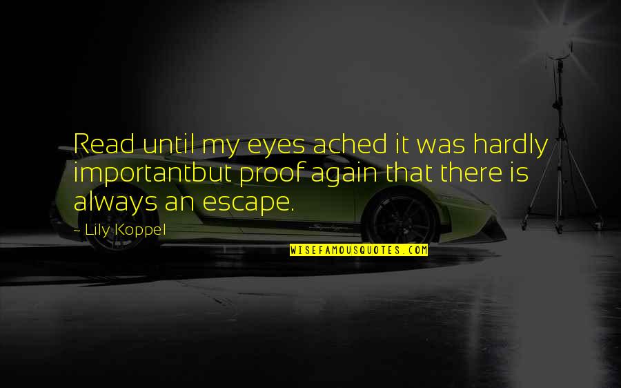Ceciderunt Quotes By Lily Koppel: Read until my eyes ached it was hardly Ceciderunt Quotes By Lily Koppel: Read until my eyes ached it was hardly