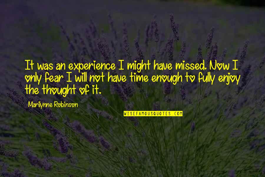 Ceciderunt Quotes By Marilynne Robinson: It was an experience I might have missed. Ceciderunt Quotes By Marilynne Robinson: It was an experience I might have missed.