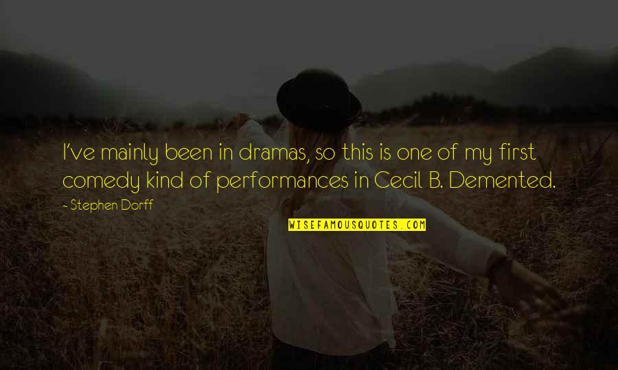 Cecil B Demented Quotes By Stephen Dorff: I've mainly been in dramas, so this is