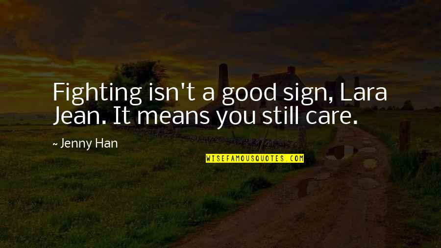 Cecil Calvert Quotes By Jenny Han: Fighting isn't a good sign, Lara Jean. It