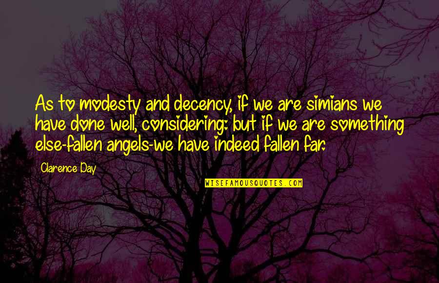 Cecil Castellucci Quotes By Clarence Day: As to modesty and decency, if we are Cecil Castellucci Quotes By Clarence Day: As to modesty and decency, if we are