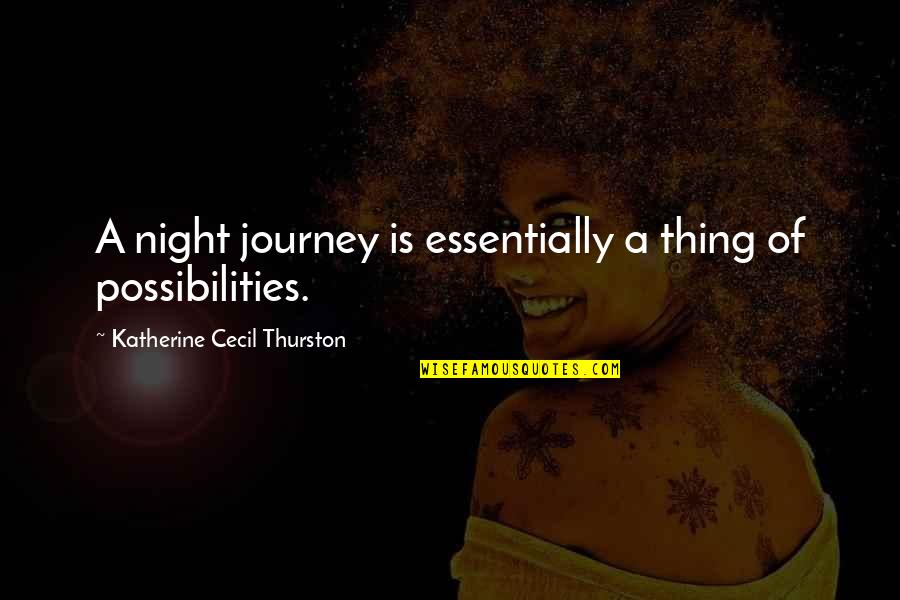 Cecil Quotes By Katherine Cecil Thurston: A night journey is essentially a thing of Cecil Quotes By Katherine Cecil Thurston: A night journey is essentially a thing of
