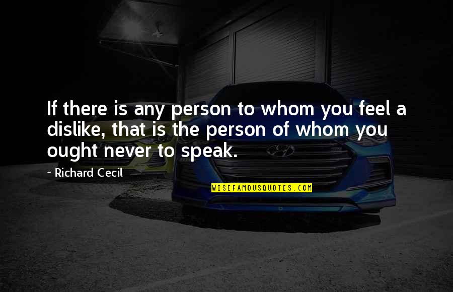 Cecil Quotes By Richard Cecil: If there is any person to whom you Cecil Quotes By Richard Cecil: If there is any person to whom you