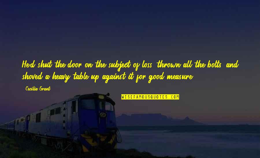 Cecilia M Quotes By Cecilia Grant: He'd shut the door on the subject of