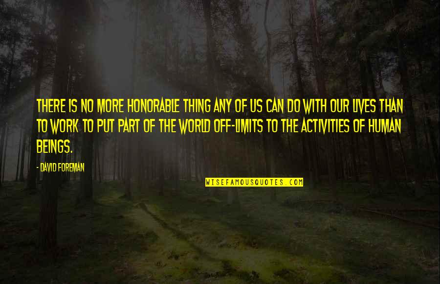Cecilia Tait Quotes By David Foreman: There is no more honorable thing any of