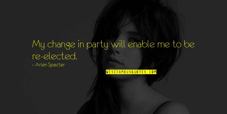 Cecilias Breckenridge Quotes By Arlen Specter: My change in party will enable me to Cecilias Breckenridge Quotes By Arlen Specter: My change in party will enable me to