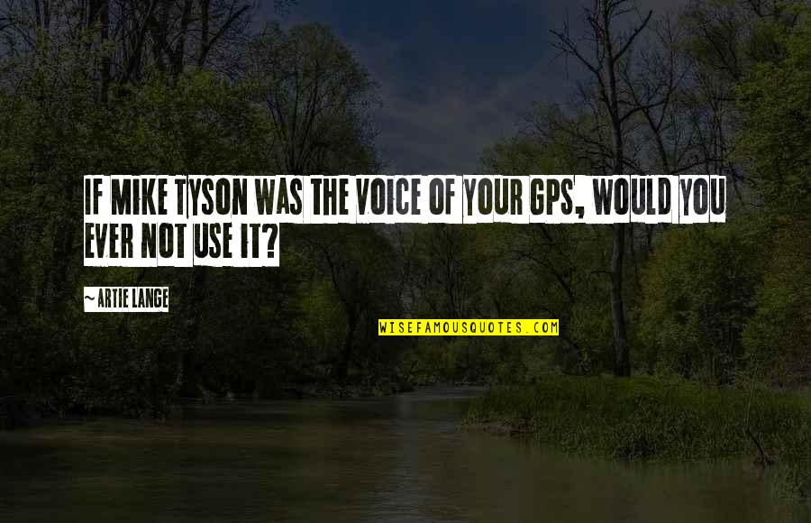 Cecilias Breckenridge Quotes By Artie Lange: If Mike Tyson was the voice of your