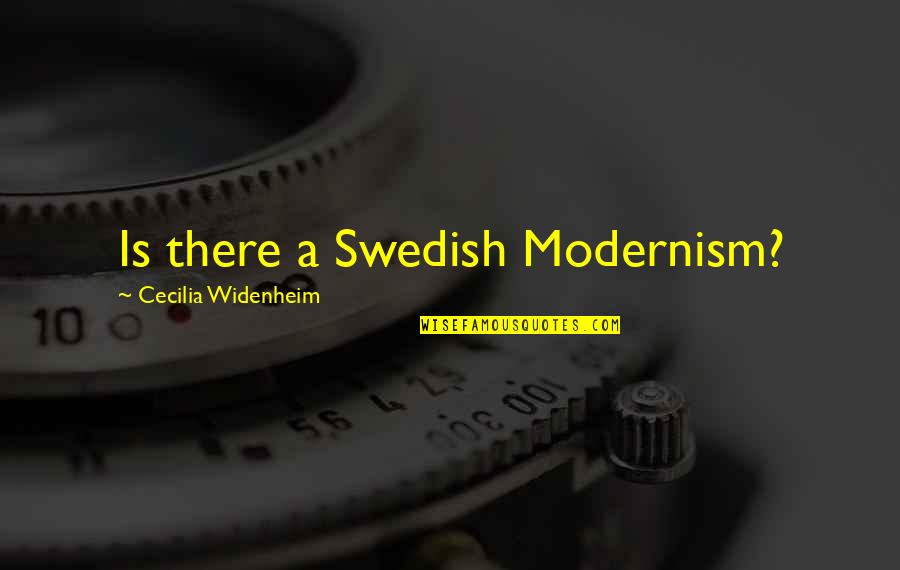Cecilia's Quotes By Cecilia Widenheim: Is there a Swedish Modernism?