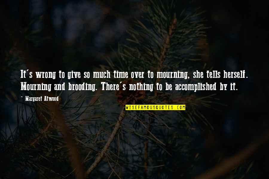Cecilio Dominguez Quotes By Margaret Atwood: It's wrong to give so much time over Cecilio Dominguez Quotes By Margaret Atwood: It's wrong to give so much time over