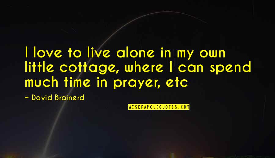 Cecille Monroy Quotes By David Brainerd: I love to live alone in my own