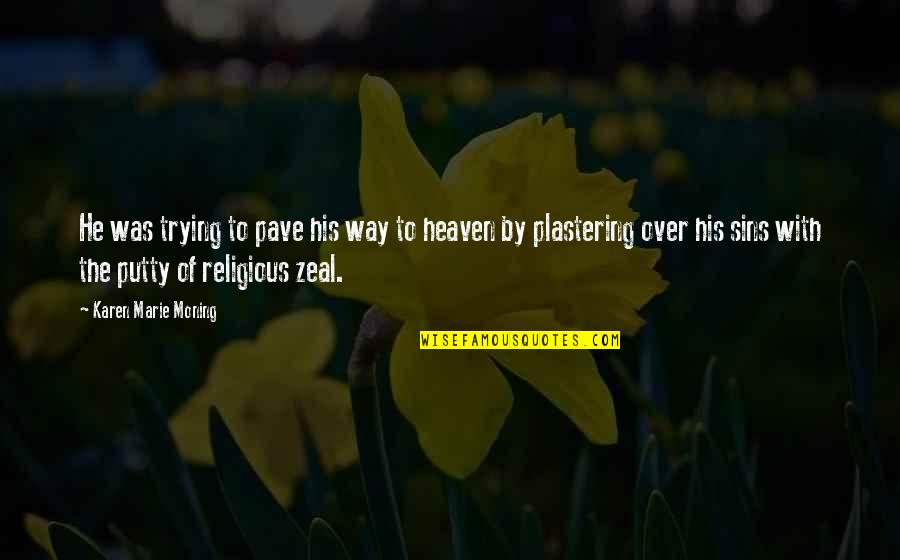 Cecille Monroy Quotes By Karen Marie Moning: He was trying to pave his way to