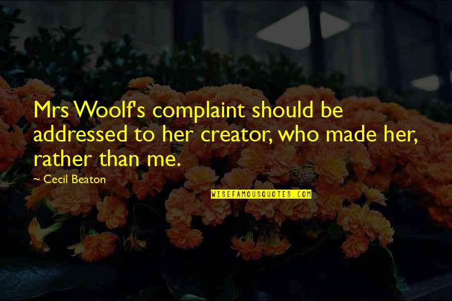 Cecil's Quotes By Cecil Beaton: Mrs Woolf's complaint should be addressed to her