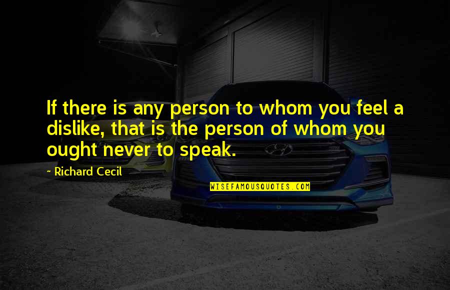 Cecil's Quotes By Richard Cecil: If there is any person to whom you