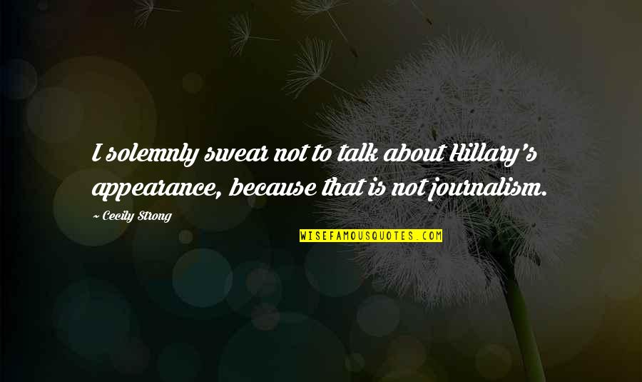 Cecily Strong Best Quotes By Cecily Strong: I solemnly swear not to talk about Hillary's