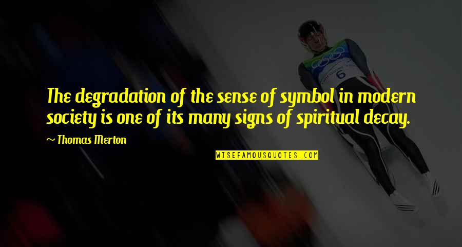 Cecko Persk V Lky Quotes By Thomas Merton: The degradation of the sense of symbol in