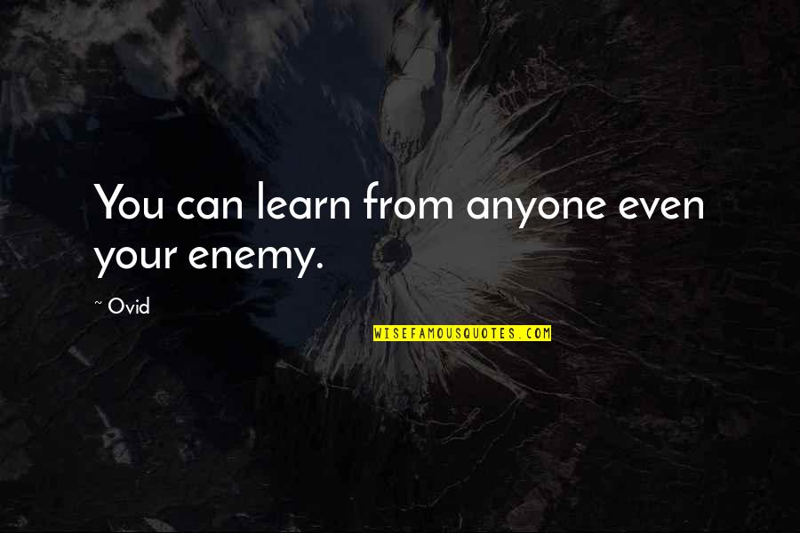 Cecy Del Quotes By Ovid: You can learn from anyone even your enemy.