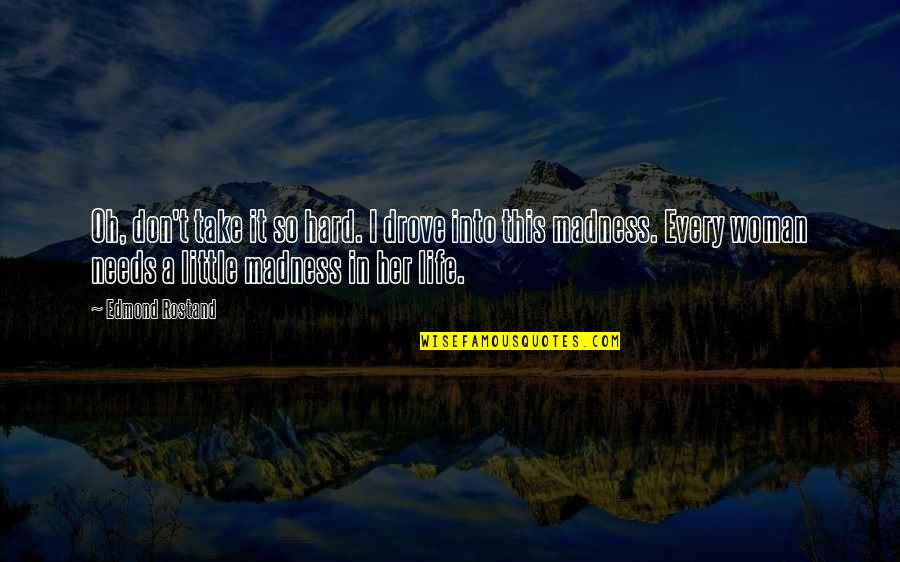 Cedant Latin Quotes By Edmond Rostand: Oh, don't take it so hard. I drove Cedant Latin Quotes By Edmond Rostand: Oh, don't take it so hard. I drove