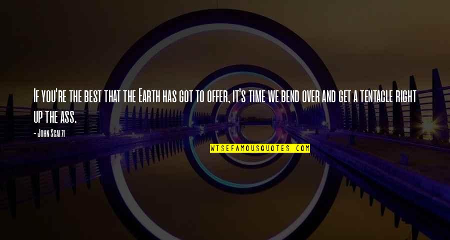 Cedar Fence Quotes By John Scalzi: If you're the best that the Earth has Cedar Fence Quotes By John Scalzi: If you're the best that the Earth has
