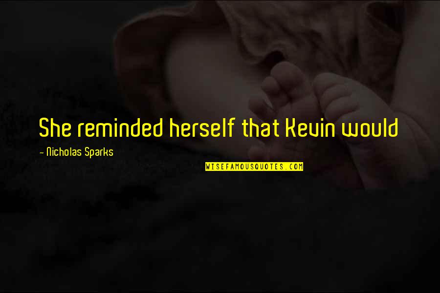 Cedar Walton Quotes By Nicholas Sparks: She reminded herself that Kevin would