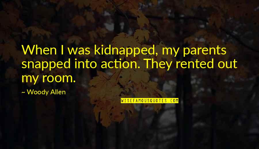 Cedar Waxwings Quotes By Woody Allen: When I was kidnapped, my parents snapped into