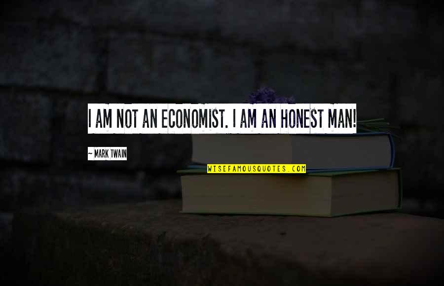Cedargroves Quotes By Mark Twain: I am not an economist. I am an