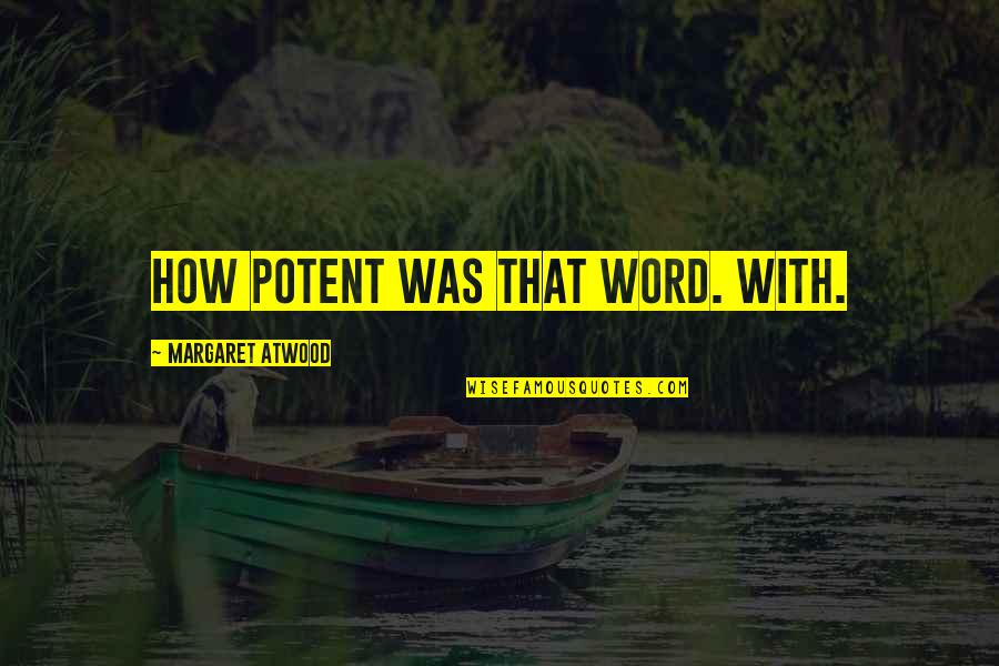 Cedere Latin Quotes By Margaret Atwood: How potent was that word. With. Cedere Latin Quotes By Margaret Atwood: How potent was that word. With.