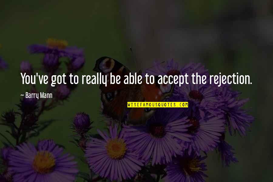 Cederquist Falls Quotes By Barry Mann: You've got to really be able to accept
