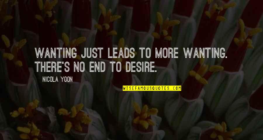 Cederquist Medical Wellness Quotes By Nicola Yoon: Wanting just leads to more wanting. There's no