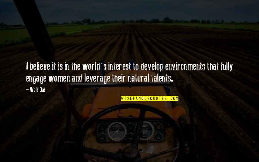 Cederwall Fine Quotes By Weili Dai: I believe it is in the world's interest Cederwall Fine Quotes By Weili Dai: I believe it is in the world's interest