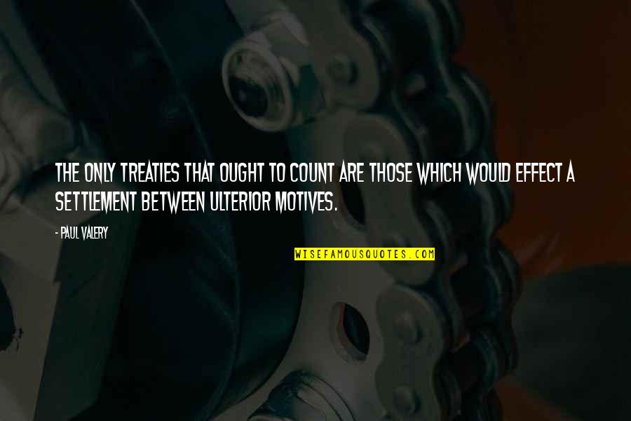 Cedido Sinonimo Quotes By Paul Valery: The only treaties that ought to count are