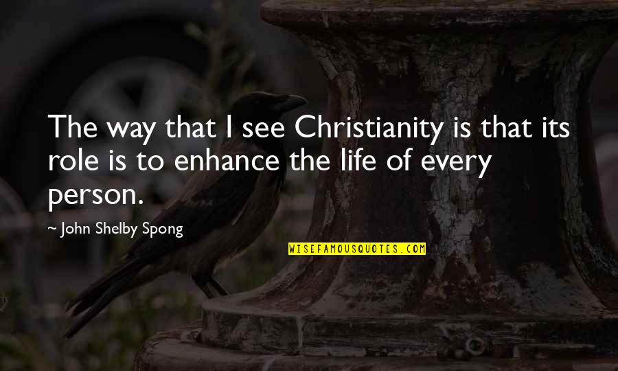 Cediendole Quotes By John Shelby Spong: The way that I see Christianity is that Cediendole Quotes By John Shelby Spong: The way that I see Christianity is that