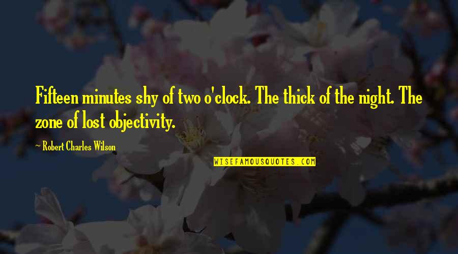 Cediendole Quotes By Robert Charles Wilson: Fifteen minutes shy of two o'clock. The thick Cediendole Quotes By Robert Charles Wilson: Fifteen minutes shy of two o'clock. The thick