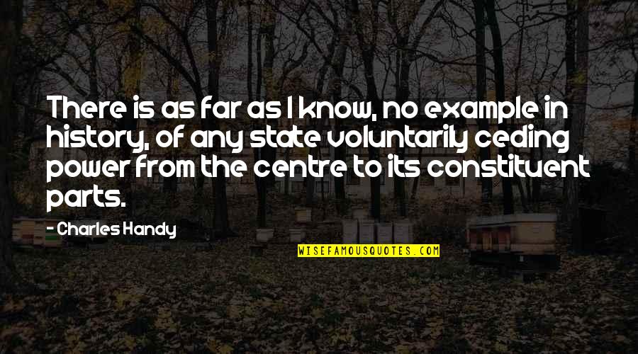 Ceding Quotes By Charles Handy: There is as far as I know, no